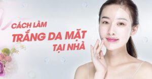 Cách làm trắng da mặt tại nhà hiệu quả